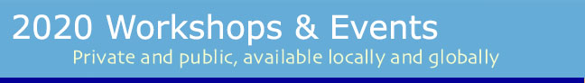 2020 Seminars and workshops, private and public, available locally and globally
